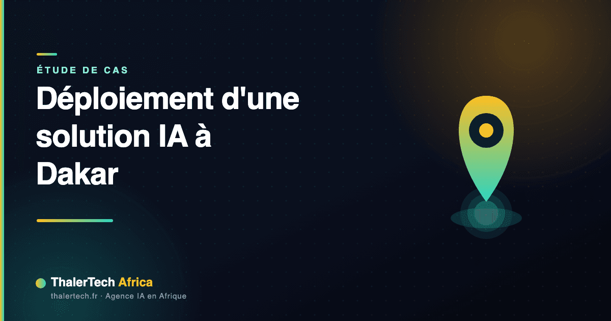 Étude de cas : déploiement d'une solution IA à Dakar