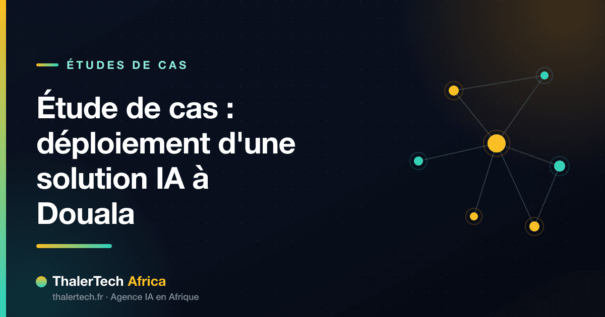 Étude de cas : déploiement d'une solution IA à Douala